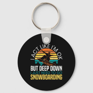I Just Need To Go Snowboarding Snowboarder Snowboa Keychain