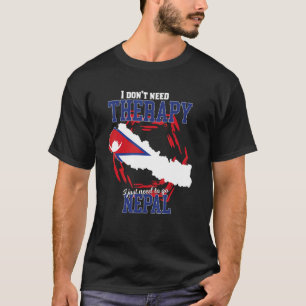 I Just Need To Go To Nepal T-Shirt