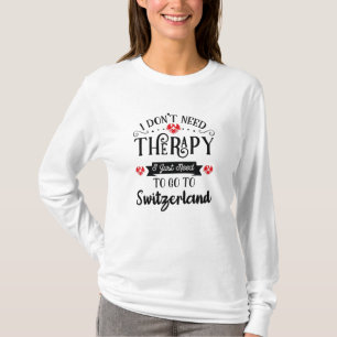 I Just Need To Go To Switzerland Funny Travel Gift T-Shirt