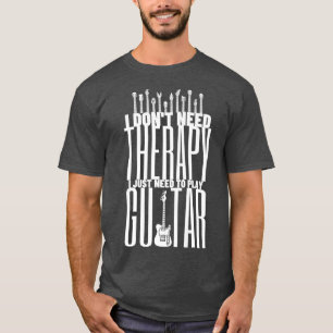 I Just Need To Play Guitar Player - Funny Guitar63 T-Shirt