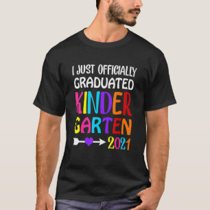 I Just Officially Graduated Kinder Garten 2021 T-Shirt