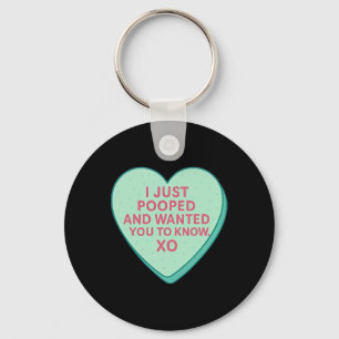 I Just Pooped And Wanted You To Know Xo Keychain