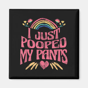 I Just Pooped My Pants Funny Adult Humour Meme , S Magnet