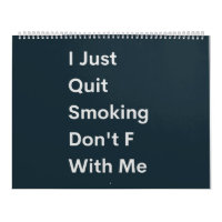 I Just Quit Smoking Don't F With Me