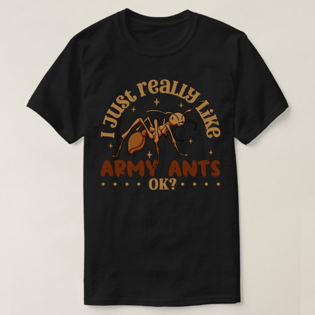 I just really like Ants Ant T-Shirt (Design Front)