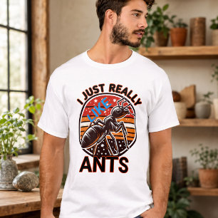 I just really like ants for lovers T-Shirt