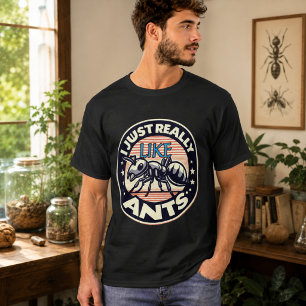 I just really like ants for lovers T-Shirt