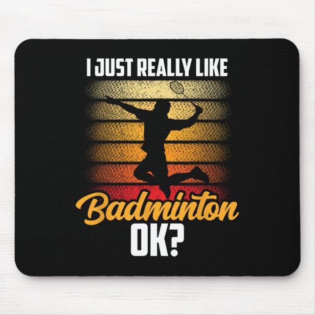 I Just Really Like Badminton Ok Match Team Player  Mouse Pad (Front)