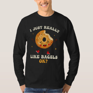 I Just Really Like Bagels Ok Baked Bread Bagel T-Shirt