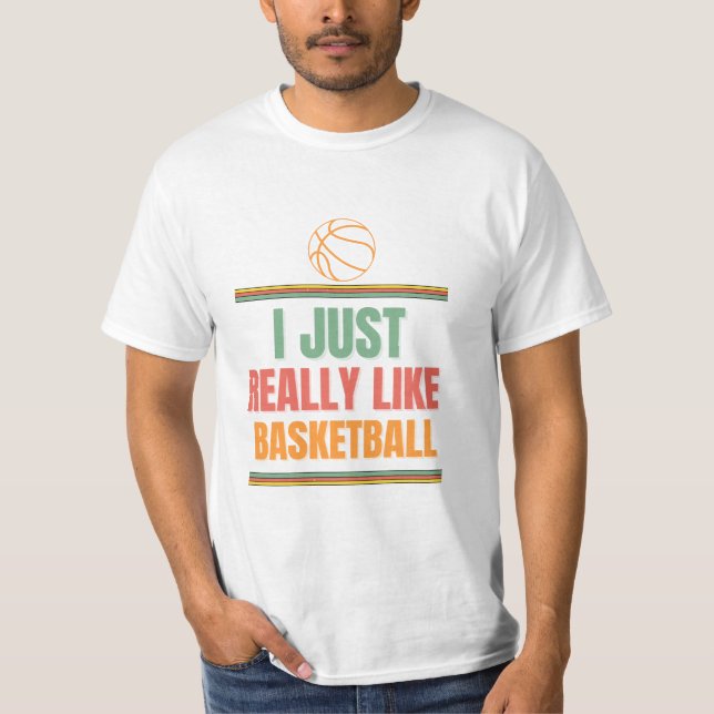 i just really like basketball T-Shirt (Front)