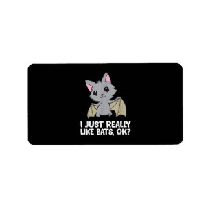 I Just Really Like Bats, Okay Funny Bat Lover Label