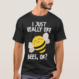 I Just Really Like Bees Ok T-Shirt