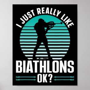I Just Really Like Biathlons Ok Sports Biathlon Bi Poster