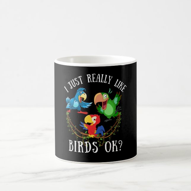 I just really like birds ok? funny parrots coffee mug (Center)