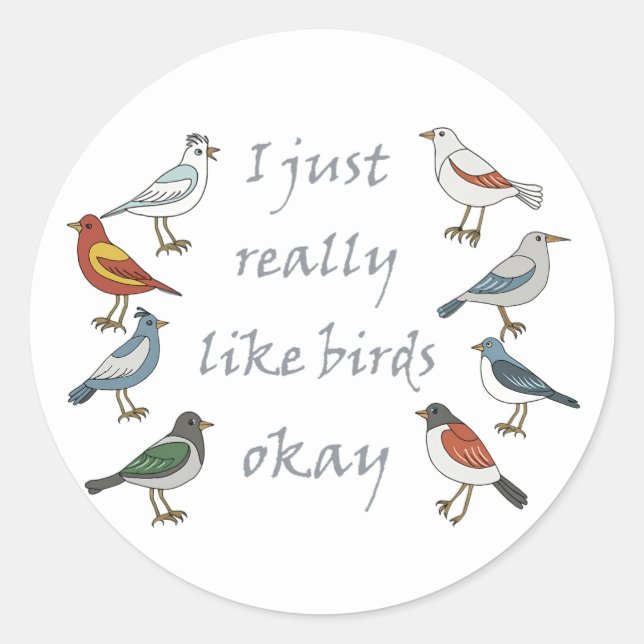 I Just Really Like Birds OK T-Shirt Birdwatcher  Classic Round Sticker (Front)