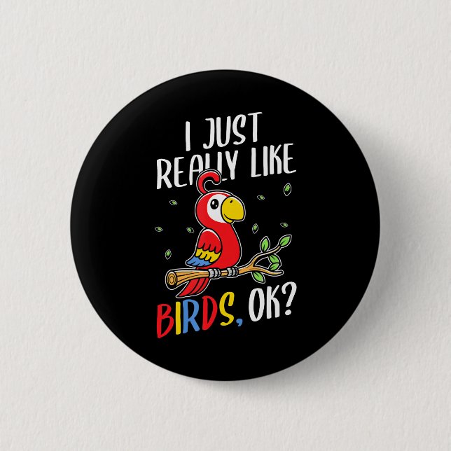 I Just Really Like Birds Parrot 2 Inch Round Button (Front)