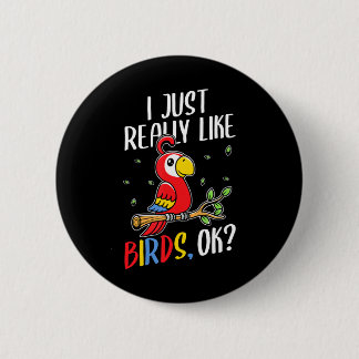 I Just Really Like Birds Parrot 2 Inch Round Button