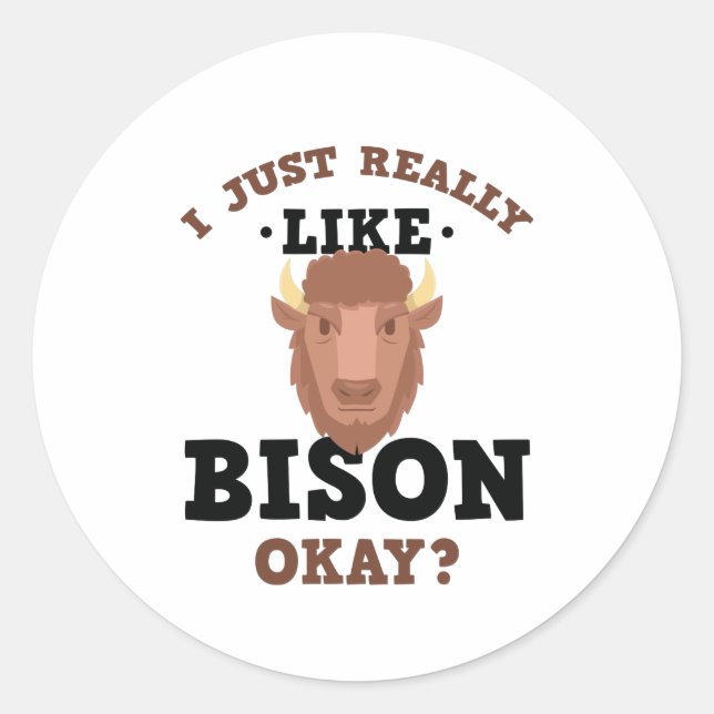 I Just Really Like Bison Funny Quote Sticker (Front)