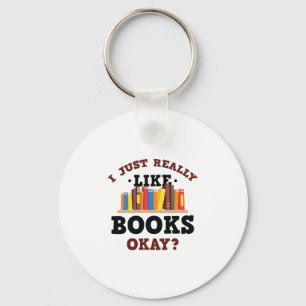 I Just Really Like Books Funny Quotes Keychain