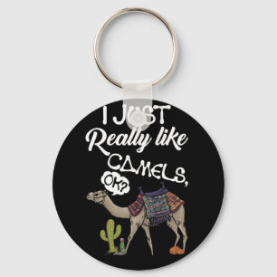 I Just Really Like Camels OK Camel Keychain