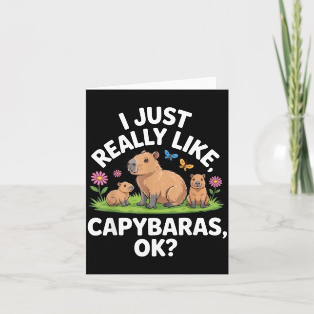 I Just Really Like Capybaras Ok_ Animal Lover Funn Card (Front)