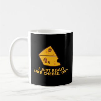 I Just Really Like Cheese Ok Cheese Food Humour Coffee Mug