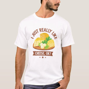 I Just Really Like Cheese OK T-Shirt