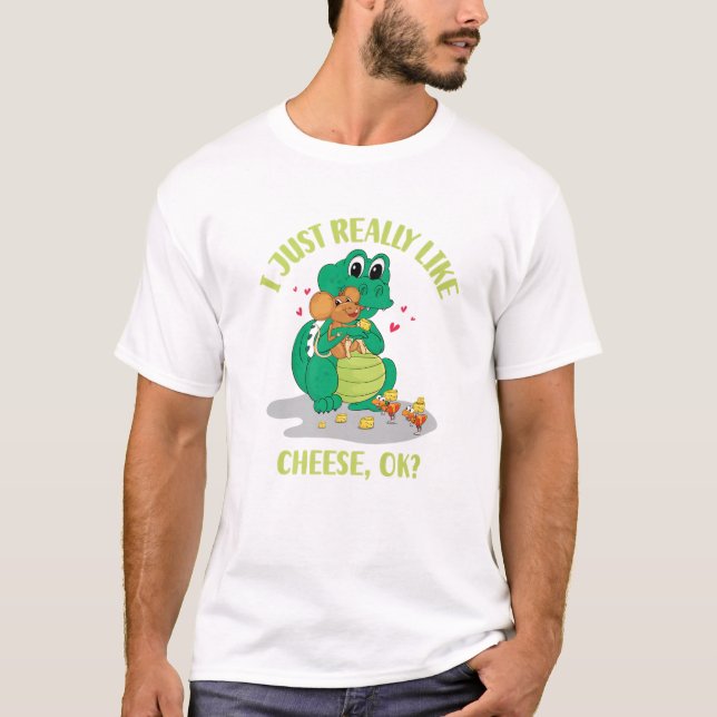 I Just Really Like Cheese OK T-Shirt (Front)
