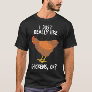 I Just Really Like Chickens Ok T-Shirt