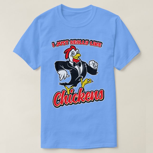 I Just Really Like Chickens T-Shirt (Design Front)