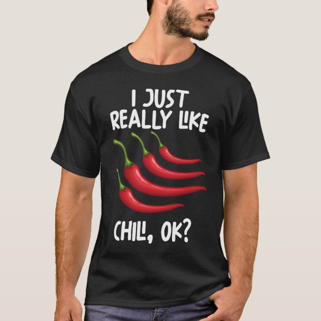 I Just Really Like Chili Ok T-Shirt (Front)