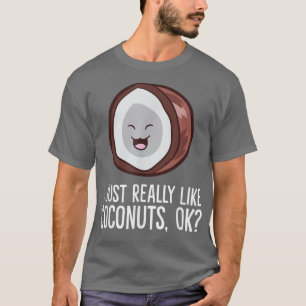 I Just Really Like Coconuts  T-Shirt