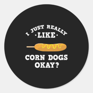 I Just Really Like Corn Dogs Funny Quote Sticker