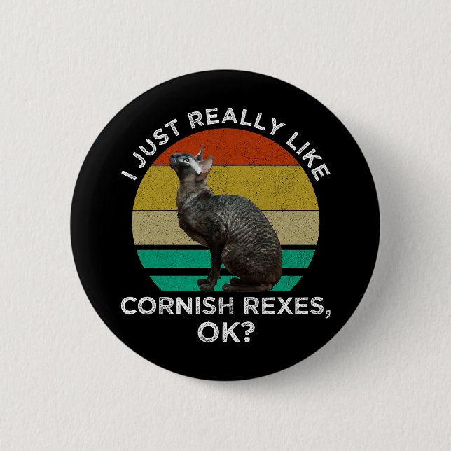 I Just Really Like Cornish Rexes, OK? 2 Inch Round Button (Front)