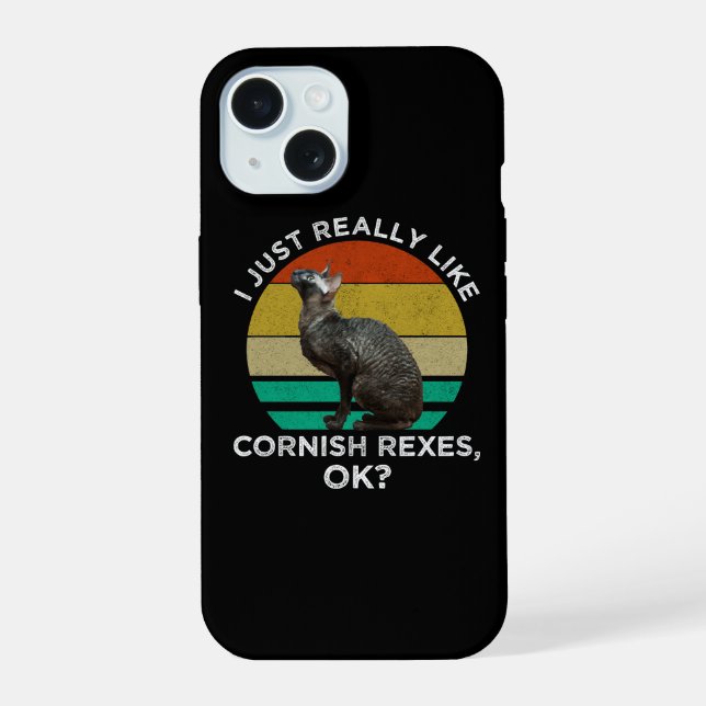 I Just Really Like Cornish Rexes, OK? iPhone 15 Case (Back)