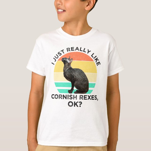 I Just Really Like Cornish Rexes, OK? T-Shirt (Front)
