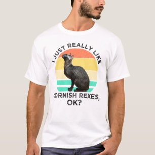 I Just Really Like Cornish Rexes, OK? T-Shirt