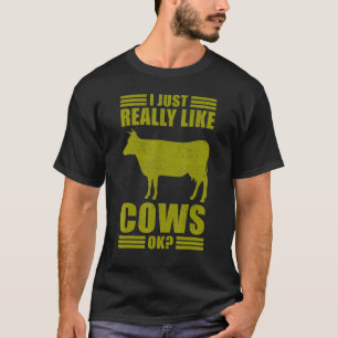 I Just Really Like Cows Ok Farm Animal Men Women T-Shirt