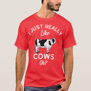I Just Really Like Cows Ok  T-Shirt