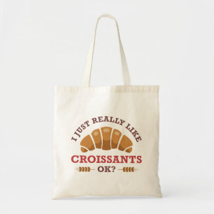 I Just Really Like Croissants Ok Tote Bag