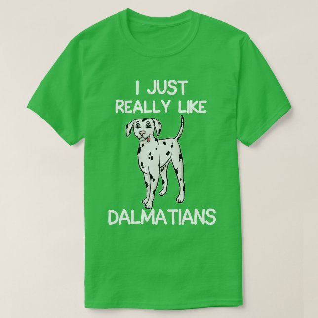 I Just Really Like Dalmatians T-Shirt (Design Front)