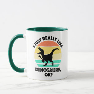 I Just Really Like Dinosaurs, OK? Mug