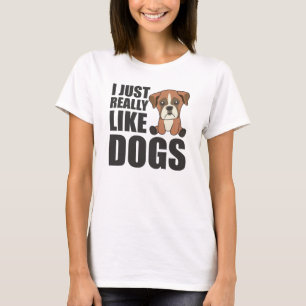I Just Really Like Dogs Cute Boxer Dog Brown T-Shirt