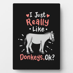 I Just Really Like Donkeys Plaque