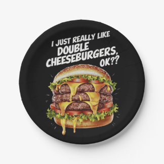 I JUST REALLY LIKE DOUBLE CHEESEBURGERS, OK PAPER PLATE