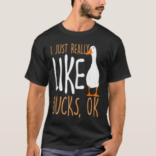 I Just Really Like Ducks Duck T-Shirt