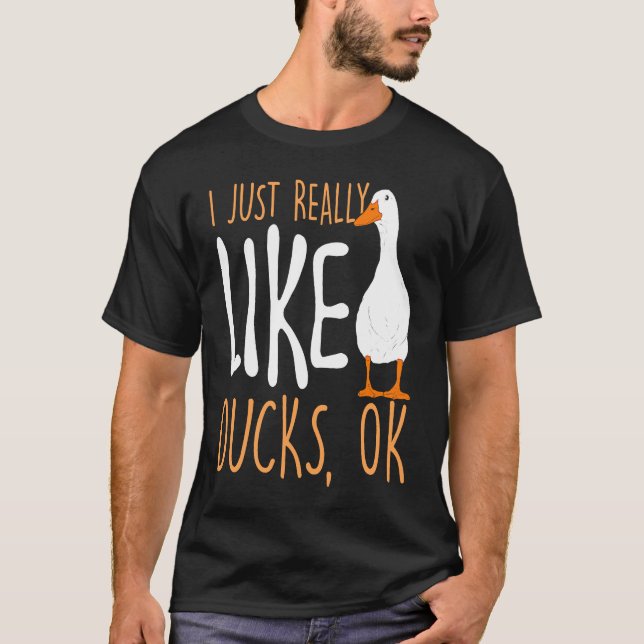 I Just Really Like Ducks Duck T-Shirt (Front)