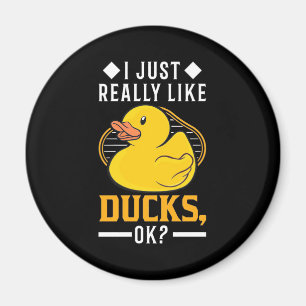 I Just Really Like Ducks Magnet