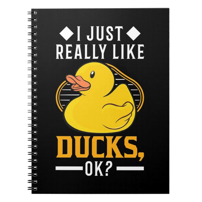 I Just Really Like Ducks Notebook (Front)