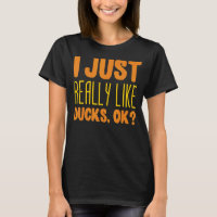 I Just Really Like Ducks Ok Duck Joke Saying Birds